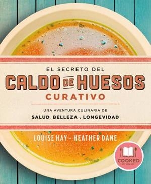 SECRETO DEL CALDO DE HUESOS CURATIVO, EL | 9788479539610 | HAY, LOUISE; DANE, HEATHER | Llibreria Drac - Librería de Olot | Comprar libros en catalán y castellano online