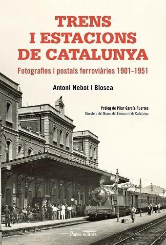TRENS I ESTACIONS DE CATALUNYA | 9788499758411 | NEBOT BIOSCA, ANTONI | Llibreria Drac - Librería de Olot | Comprar libros en catalán y castellano online