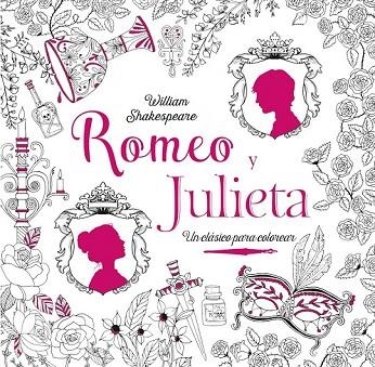ROMEO Y JULIETA. UN CLÁSICO PARA COLOREAR | 9788469606827 | SHAKESPEARE, WILLIAM | Llibreria Drac - Librería de Olot | Comprar libros en catalán y castellano online