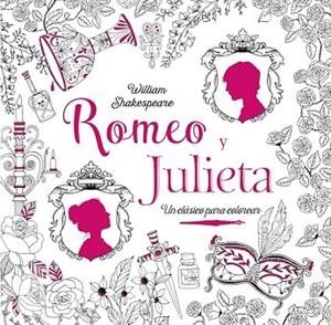 ROMEO Y JULIETA. UN CLÁSICO PARA COLOREAR | 9788469606827 | SHAKESPEARE, WILLIAM | Llibreria Drac - Llibreria d'Olot | Comprar llibres en català i castellà online