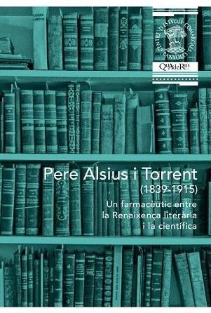 PERE ALSIUS I TORRENT (1839-1915) | 9788461753710 | CAMARASA I CASTILLO, JOSEP M./PUIGVERT, JOAQUIM M. / GRABULEDA, JOSEP  | Llibreria Drac - Librería de Olot | Comprar libros en catalán y castellano online