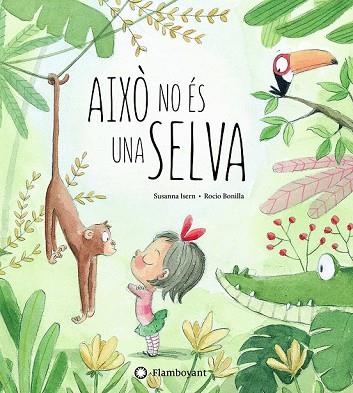 AIXÒ NO ÉS UNA SELVA | 9788494603532 | ISERN, SUSANNA | Llibreria Drac - Librería de Olot | Comprar libros en catalán y castellano online