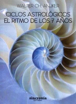 CICLOS ASTROLÓGICOS. EL RITMO DE LOS 7 AÑOS | 9788494586828 | ANLIKER, WALTER | Llibreria Drac - Librería de Olot | Comprar libros en catalán y castellano online