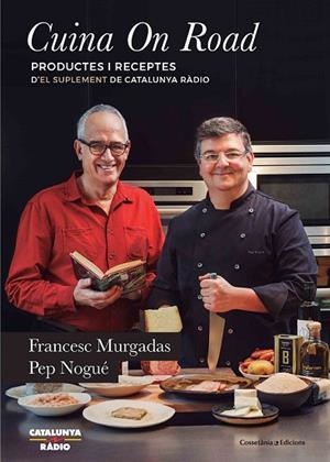 CUINA ON ROAD | 9788490346020 | MURGADAS, FRANCESC; NOGUÉ, PEP | Llibreria Drac - Librería de Olot | Comprar libros en catalán y castellano online