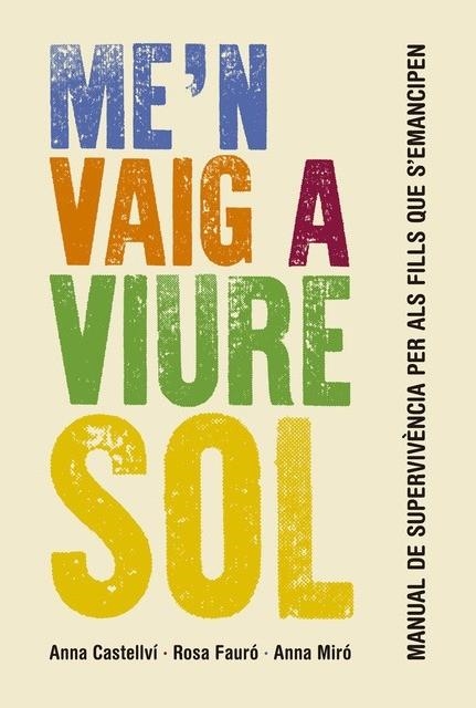 ME'N VAIG A VIURE SOL | 9788415315414 | CASTELLVÍ, ANNA;  FAURÓ, ROSA; MIRÓ, ANNA | Llibreria Drac - Librería de Olot | Comprar libros en catalán y castellano online