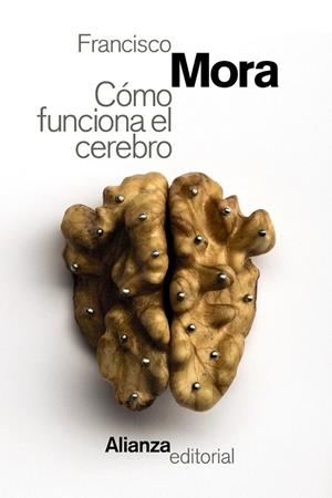 CÓMO FUNCIONA EL CEREBRO | 9788491046516 | MORA, FRANCISCO | Llibreria Drac - Librería de Olot | Comprar libros en catalán y castellano online