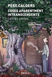 COSES APARENTMENT INTRANSCENDENTS I ALTRES CONTES | 9788416830572 | CALDERS, PERE | Llibreria Drac - Librería de Olot | Comprar libros en catalán y castellano online