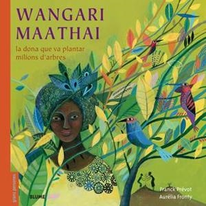 WANGARI MAATHAI (CATALÀ) | 9788498019988 | PRÉVOT, FRANCK; FRONTY, AURÉLIA | Llibreria Drac - Librería de Olot | Comprar libros en catalán y castellano online