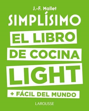 SIMPLÍSIMO. EL LIBRO DE COCINA LIGHT MÁS FÁCIL DEL MUNDO | 9788416984053 | MALLET, JEAN-FRANÇOIS | Llibreria Drac - Librería de Olot | Comprar libros en catalán y castellano online