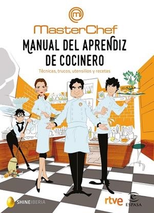 MASTERCHEF. MANUAL DEL APRENDIZ DE COCINERO | 9788467049459 | SHINE; RTVE | Llibreria Drac - Librería de Olot | Comprar libros en catalán y castellano online