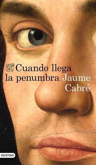 CUANDO LLEGA LA PENUMBRA | 9788423352234 | CABRÉ, JAUME | Llibreria Drac - Librería de Olot | Comprar libros en catalán y castellano online