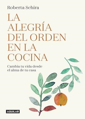ALEGRÍA DEL ORDEN EN LA COCINA, LA | 9788403517486 | SCHIRA, ROBERTA | Llibreria Drac - Librería de Olot | Comprar libros en catalán y castellano online