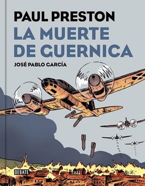 MUERTE DE GUERNICA, LA (VERSIÓN GRÁFICA) | 9788499927435 | PRESTON, PAUL; GARCIA, JOSE PABLO | Llibreria Drac - Librería de Olot | Comprar libros en catalán y castellano online