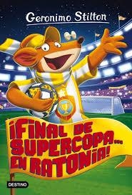 FINAL DE SUPERCOPA... EN RATONIA (GERONIMO STILTON 65) | 9788408165521 | STILTON, GERONIMO | Llibreria Drac - Librería de Olot | Comprar libros en catalán y castellano online
