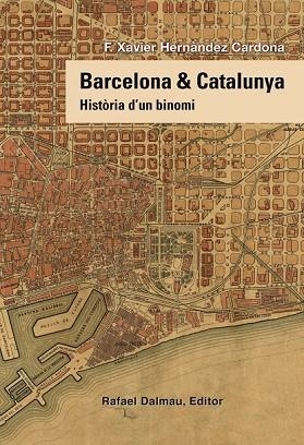 BARCELONA I CATALUNYA. HISTORIA 'UN BINOMI | 9788423208258 | HERNANDEZ CARDONA, F.XAVIER | Llibreria Drac - Librería de Olot | Comprar libros en catalán y castellano online