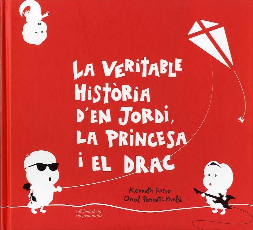 VERITABLE HISTORIA D'EN JORDI, LA PRINCESA I EL DRAC, LA | 9788494595387 | RUSSO, KENNETH | Llibreria Drac - Librería de Olot | Comprar libros en catalán y castellano online