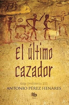 ÚLTIMO CAZADOR, EL (SAGA PREHISTÓRICA III) | 9788490703250 | PÉREZ, ANTONIO | Llibreria Drac - Librería de Olot | Comprar libros en catalán y castellano online