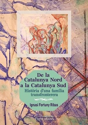 DE LA CATALUNYA NORD A LA CATALUNYA SUD | 9788499756714 | FORTUNY RIBAS, IGNASI | Llibreria Drac - Librería de Olot | Comprar libros en catalán y castellano online