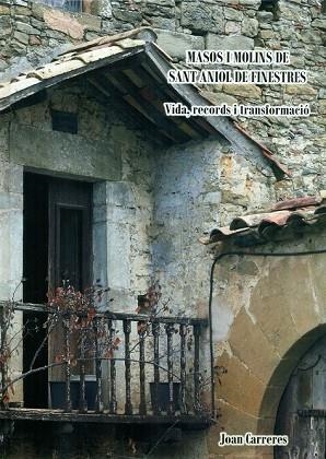 MASOS I MOLINS DE SANT ANIOL DE FINESTRES: VIDA, RECORDS I TRANSFORMACIO | 9788480671460 | CARRERES, JOAN | Llibreria Drac - Librería de Olot | Comprar libros en catalán y castellano online