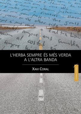 HERBA SEMPRE ÉS MÉS VERDA A L'ALTRA BANDA, L' | 9788494385841 | CORAL, XAVI | Llibreria Drac - Librería de Olot | Comprar libros en catalán y castellano online