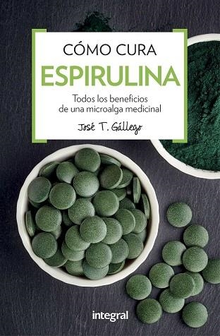 COMO CURA LA ESPIRULINA | 9788491180746 | GALLEGO , JOSE T. | Llibreria Drac - Librería de Olot | Comprar libros en catalán y castellano online