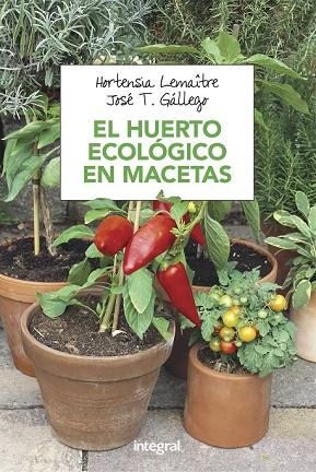 HUERTO ECOLOGICO EN MACETAS, EL | 9788491180753 | LEMAITRE, HORTENSIA | Llibreria Drac - Librería de Olot | Comprar libros en catalán y castellano online