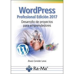 WORDPRESS PROFESIONAL EDICIÓN 2017. DESARROLLO DE PROYECTOS PARA EMPRENDEDORES | 9788499646893 | CORREDOR, ÁLVARO | Llibreria Drac - Llibreria d'Olot | Comprar llibres en català i castellà online