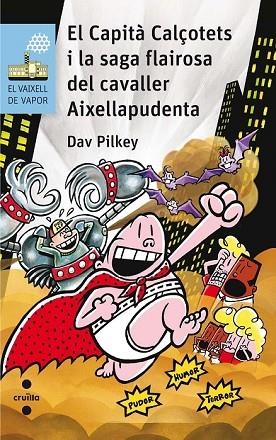CAPITA CALÇOTETS I LA SAGA FLAIROSA DEL CAVALLER AIXELLAPUDENTA, EL | 9788466142311 | PILKEY, DAV | Llibreria Drac - Librería de Olot | Comprar libros en catalán y castellano online