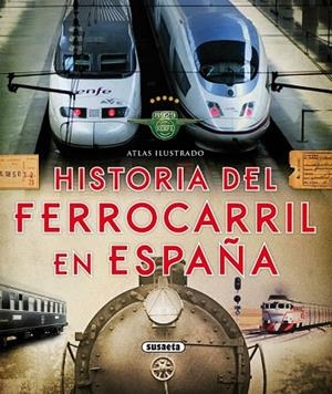 HISTORIA DEL FERROCARRIL EN ESPAÑA (ATLAS ILUSTRADO) | 9788467737653 | PIQUER, MAR | Llibreria Drac - Llibreria d'Olot | Comprar llibres en català i castellà online