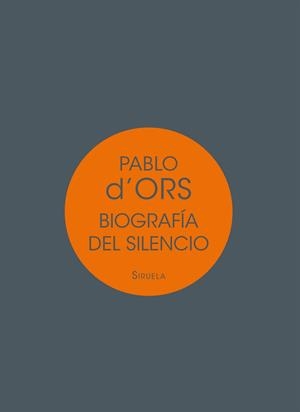 BIOGRAFÍA DEL SILENCIO (BIBLIOTECA DE ENSAYO) | 9788417041717 | D'ORS, PABLO | Llibreria Drac - Librería de Olot | Comprar libros en catalán y castellano online