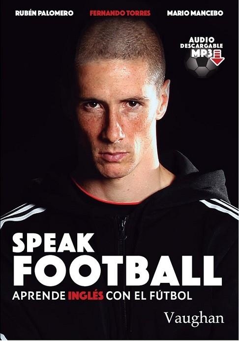SPEAK FOOTBALL | 9788416667178 | PALOMERO, RUBÉN; MANCEBO, MARIO;TORRES, FERNANDO | Llibreria Drac - Llibreria d'Olot | Comprar llibres en català i castellà online