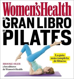 GRAN LIBRO DE PILATES, EL (WOMEN'S HEALTH) | 9788416449842 | SILER, BROOKE | Llibreria Drac - Librería de Olot | Comprar libros en catalán y castellano online