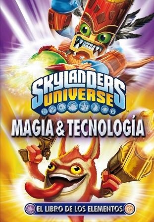 SKYLANDERS. EL LIBRO DE LOS ELEMENTOS. MAGIA Y TECNOLOGIA | 9788408112464 | VV.AA. | Llibreria Drac - Librería de Olot | Comprar libros en catalán y castellano online