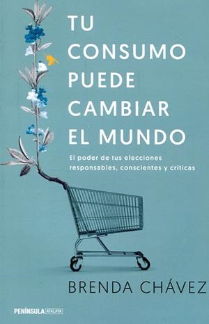 TU CONSUMO PUEDE CAMBIAR EL MUNDO | 9788499425658 | CHÁVEZ, BRENDA | Llibreria Drac - Llibreria d'Olot | Comprar llibres en català i castellà online