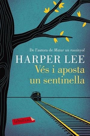 VÉS I APOSTA UN SENTINELLA | 9788416600892 | LEE, HARPER | Llibreria Drac - Librería de Olot | Comprar libros en catalán y castellano online