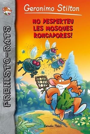NO DESPERTEU LES MOSQUES RONCADORES! (PREHISTO-RATS 15) | 9788491372646 | STILTON, GERONIMO | Llibreria Drac - Librería de Olot | Comprar libros en catalán y castellano online