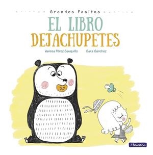 LIBRO DEJACHUPETES, EL (GRANDES PASITOS) | 9788448847876 | SÁNCHEZ, SARA; PÉREZ-SAUQUILLO, VANESA | Llibreria Drac - Llibreria d'Olot | Comprar llibres en català i castellà online