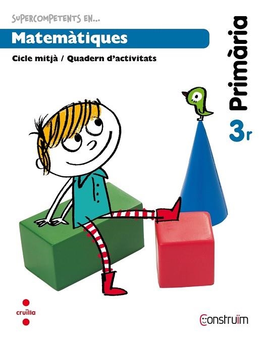 SUPERCOMPETENTS EN MATEMATIQUES 3R PRIMARIA ( PROJECTE CONSTRUIM) | 9788466134675 | DD.AA. | Llibreria Drac - Librería de Olot | Comprar libros en catalán y castellano online
