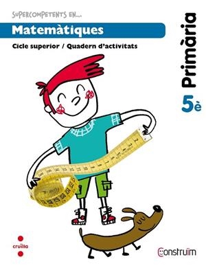 SUPERCOMPETENTS EN MATEMATIQUES 5E PRIMARIA | 9788466134835 | EQUIP EDITORIAL CRUÏLLA, | Llibreria Drac - Librería de Olot | Comprar libros en catalán y castellano online