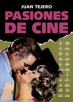 PASIONES DE CINE | 9788494141799 | TEJERO, JUAN | Llibreria Drac - Llibreria d'Olot | Comprar llibres en català i castellà online
