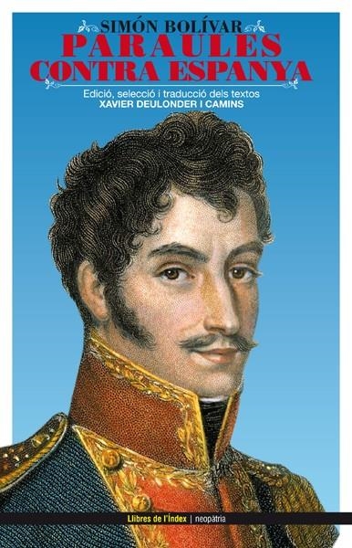PARAULES CONTRA ESPANYA | 9788496563339 | BOLIVAR, SIMON | Llibreria Drac - Librería de Olot | Comprar libros en catalán y castellano online