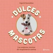 DULCES MASCOTAS | 9788408168645 | GONZÁLEZ, INGRID | Llibreria Drac - Librería de Olot | Comprar libros en catalán y castellano online