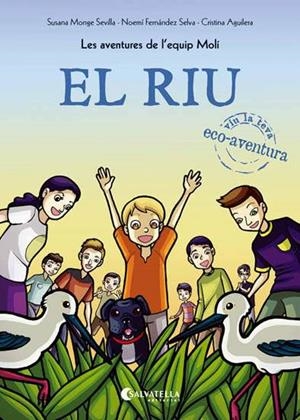 RIU, EL (LES AVENTURES DE L'EQUIP MOLI) | 9788417091019 | MONGE, SUSANA | Llibreria Drac - Llibreria d'Olot | Comprar llibres en català i castellà online