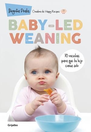 BABY-LED WEANING | 9788416449835 | PRATS, BEGOÑA | Llibreria Drac - Librería de Olot | Comprar libros en catalán y castellano online