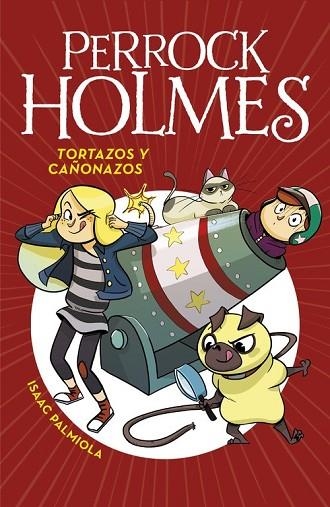 TORTAZOS Y CAÑONAZOS (PERROCK HOLMES 4) | 9788490436295 | PALMIOLA, ISAAC | Llibreria Drac - Librería de Olot | Comprar libros en catalán y castellano online