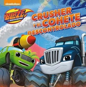 CRUSHER Y EL COHETE DESCONTROLADO (BLAZE Y LOS MONSTER MACHINES) | 9788448847500 | VV.AA. | Llibreria Drac - Llibreria d'Olot | Comprar llibres en català i castellà online