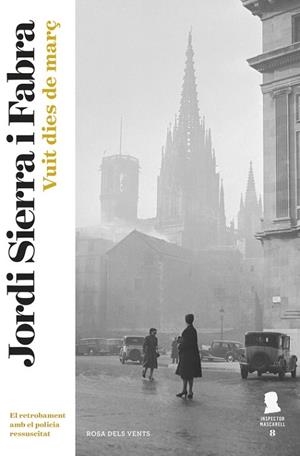 VUIT DIES DE MARÇ (INSPECTOR MASCARELL 8) | 9788416430697 | SIERRA I FABRA, JORDI | Llibreria Drac - Librería de Olot | Comprar libros en catalán y castellano online