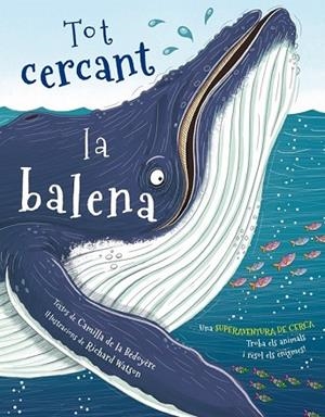 TOT CERCANT LA BALENA | 9788416712342 | BÉDOYÈRE; WATSON, RICHARD | Llibreria Drac - Librería de Olot | Comprar libros en catalán y castellano online