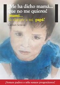 ME HA DICHO MAMÁ QUE NO ME QUIERES | 9788441432895 | SERRANO, CARMEN | Llibreria Drac - Llibreria d'Olot | Comprar llibres en català i castellà online