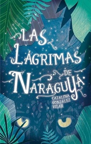 LÁGRIMAS DE NARAGUYÁ, LAS | 9788467592092 | GONZÁLEZ, CATALINA | Llibreria Drac - Librería de Olot | Comprar libros en catalán y castellano online